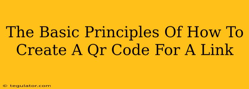 The Basic Principles Of How To Create A Qr Code For A Link