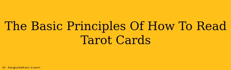 The Basic Principles Of How To Read Tarot Cards