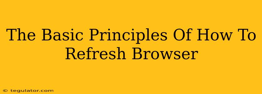 The Basic Principles Of How To Refresh Browser