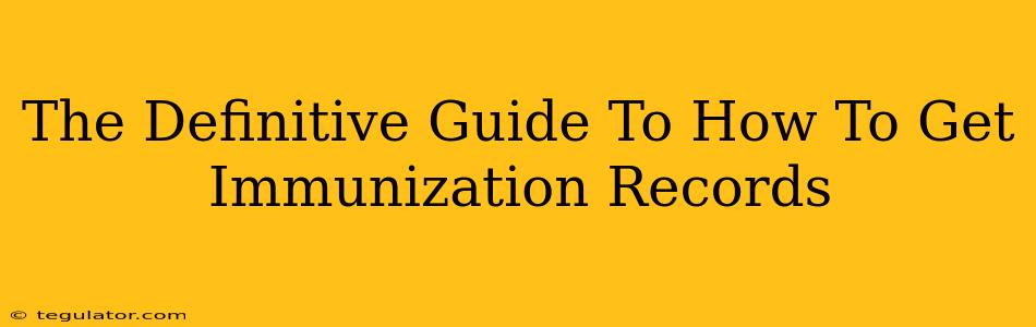 The Definitive Guide To How To Get Immunization Records