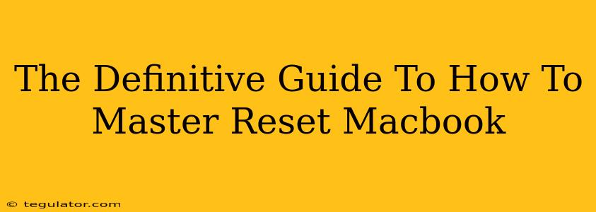 The Definitive Guide To How To Master Reset Macbook