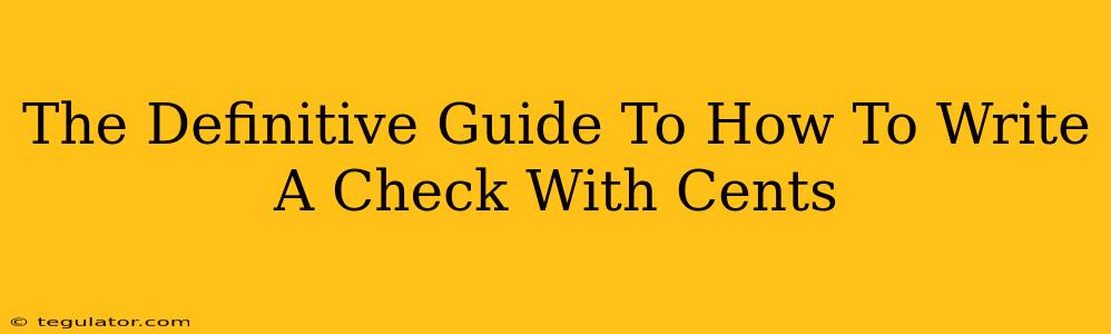 The Definitive Guide To How To Write A Check With Cents