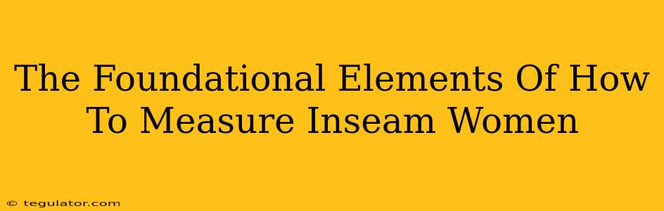 The Foundational Elements Of How To Measure Inseam Women