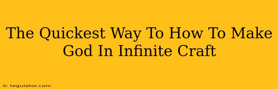 The Quickest Way To How To Make God In Infinite Craft