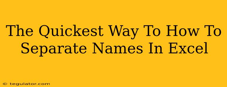 The Quickest Way To How To Separate Names In Excel