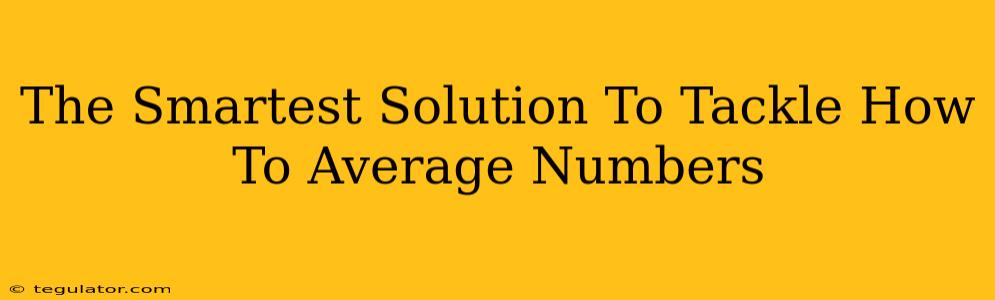 The Smartest Solution To Tackle How To Average Numbers