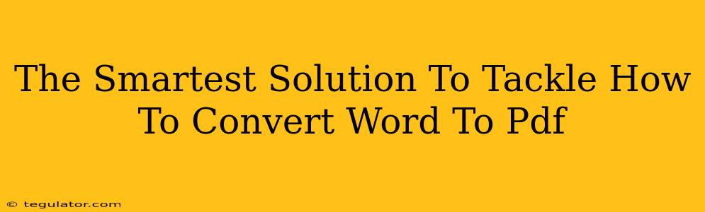 The Smartest Solution To Tackle How To Convert Word To Pdf