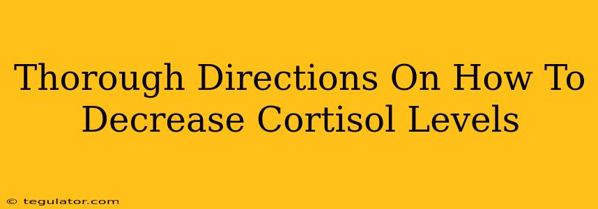 Thorough Directions On How To Decrease Cortisol Levels