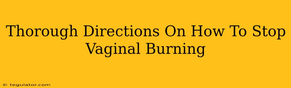 Thorough Directions On How To Stop Vaginal Burning