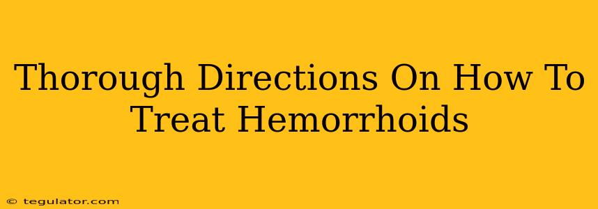 Thorough Directions On How To Treat Hemorrhoids