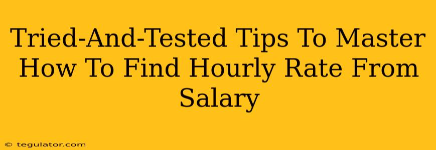 Tried-And-Tested Tips To Master How To Find Hourly Rate From Salary