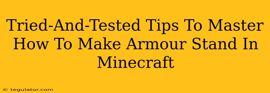 Tried-And-Tested Tips To Master How To Make Armour Stand In Minecraft