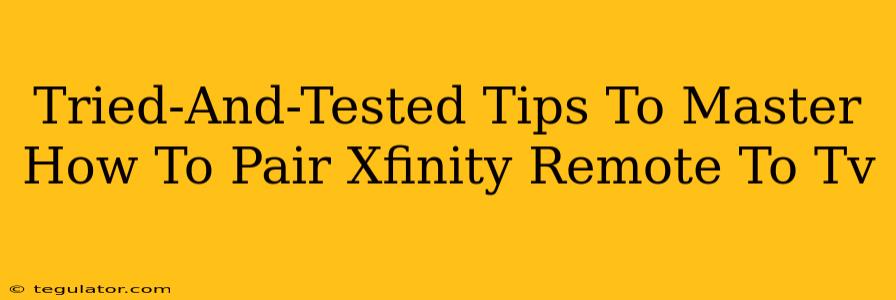 Tried-And-Tested Tips To Master How To Pair Xfinity Remote To Tv