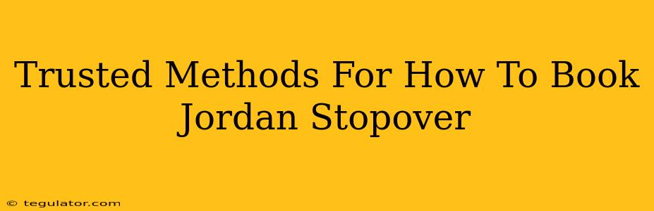 Trusted Methods For How To Book Jordan Stopover