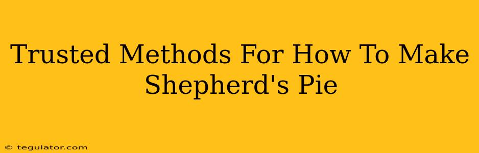 Trusted Methods For How To Make Shepherd's Pie