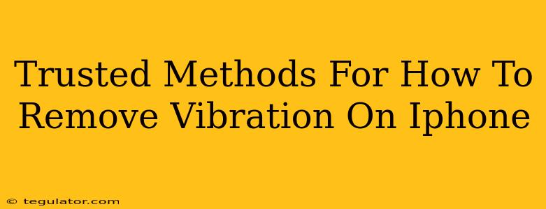 Trusted Methods For How To Remove Vibration On Iphone