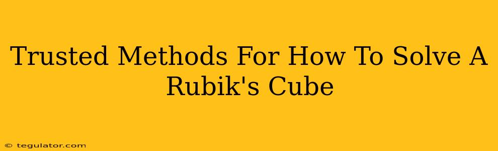 Trusted Methods For How To Solve A Rubik's Cube