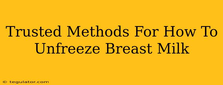 Trusted Methods For How To Unfreeze Breast Milk