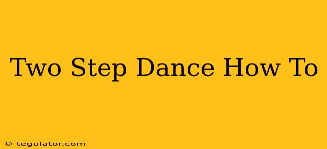 Two Step Dance How To