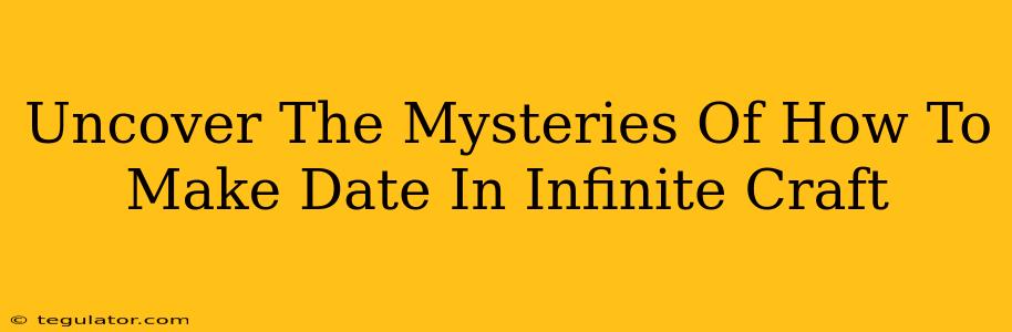 Uncover The Mysteries Of How To Make Date In Infinite Craft