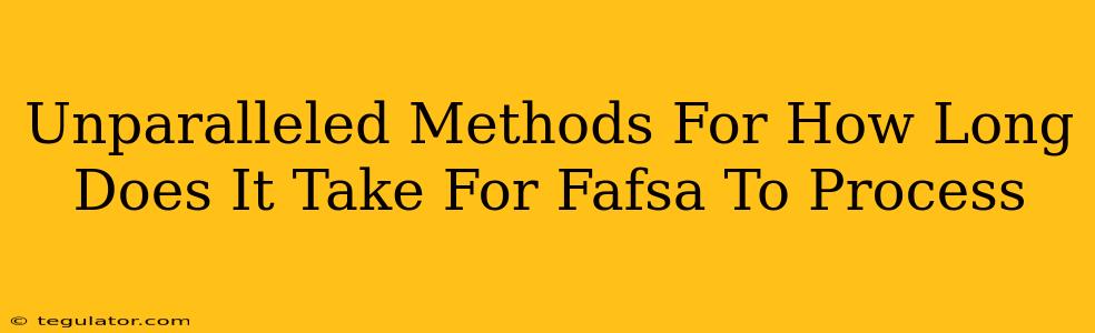 Unparalleled Methods For How Long Does It Take For Fafsa To Process