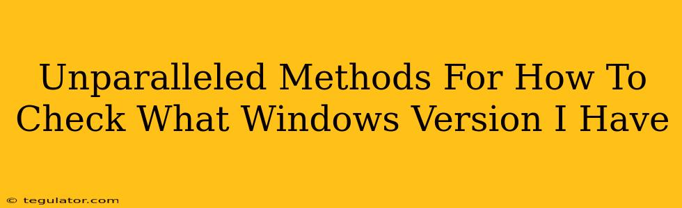 Unparalleled Methods For How To Check What Windows Version I Have