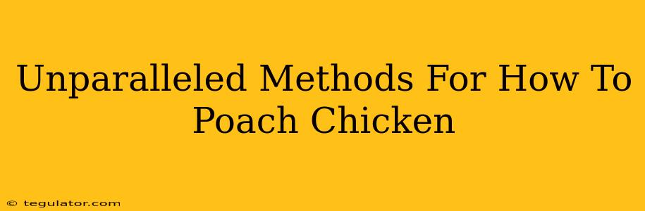 Unparalleled Methods For How To Poach Chicken