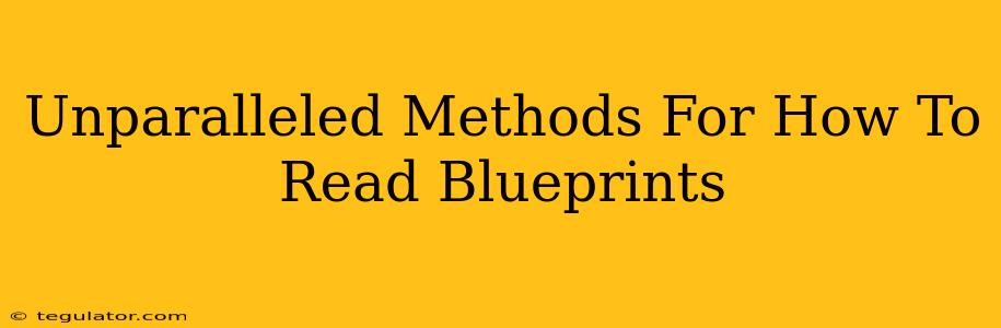 Unparalleled Methods For How To Read Blueprints