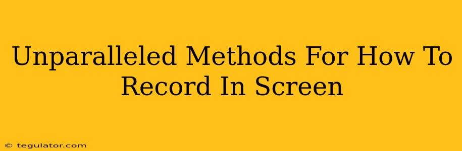 Unparalleled Methods For How To Record In Screen