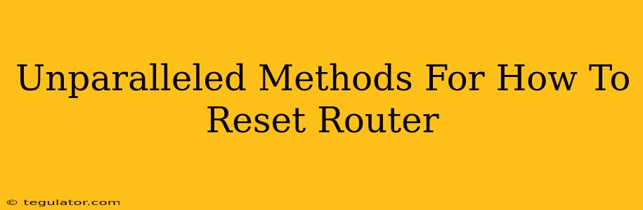 Unparalleled Methods For How To Reset Router