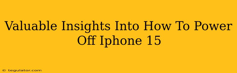 Valuable Insights Into How To Power Off Iphone 15