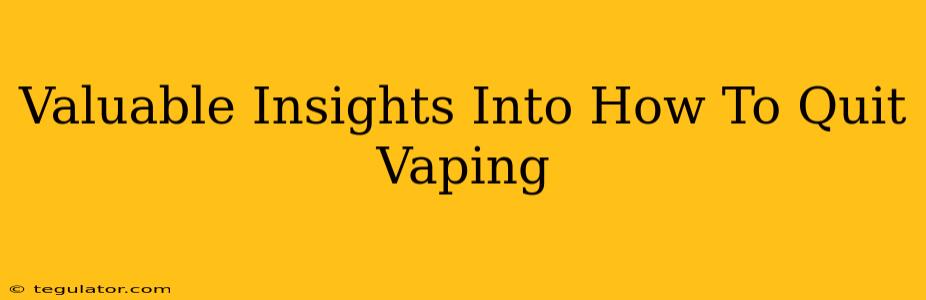 Valuable Insights Into How To Quit Vaping