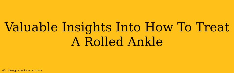 Valuable Insights Into How To Treat A Rolled Ankle