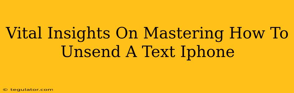 Vital Insights On Mastering How To Unsend A Text Iphone