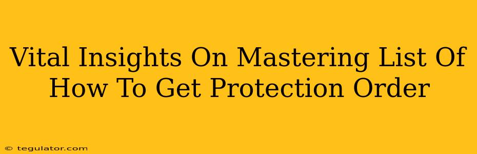 Vital Insights On Mastering List Of How To Get Protection Order