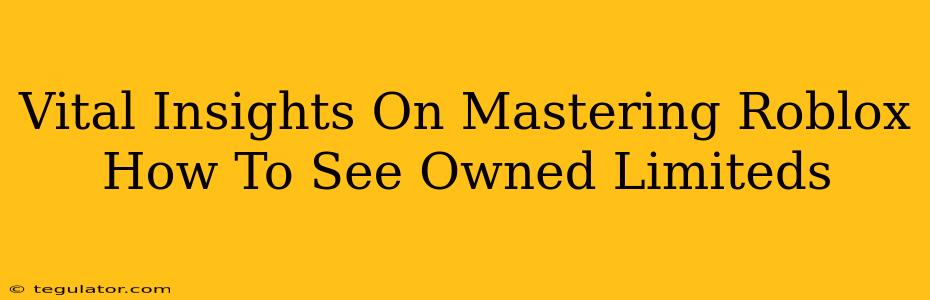 Vital Insights On Mastering Roblox How To See Owned Limiteds