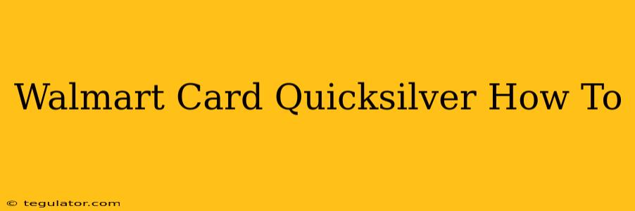 Walmart Card Quicksilver How To