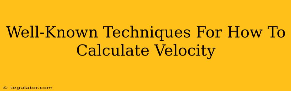 Well-Known Techniques For How To Calculate Velocity