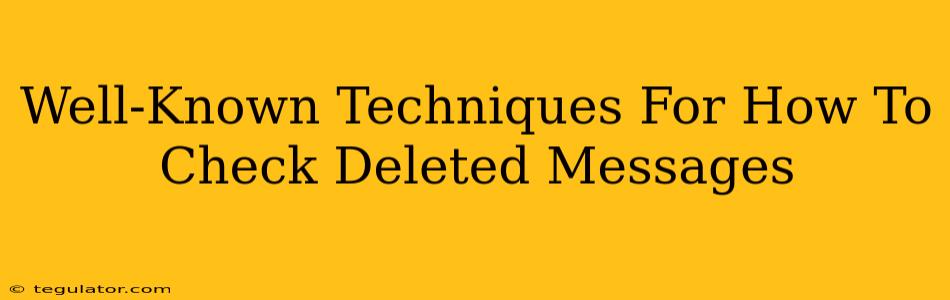 Well-Known Techniques For How To Check Deleted Messages