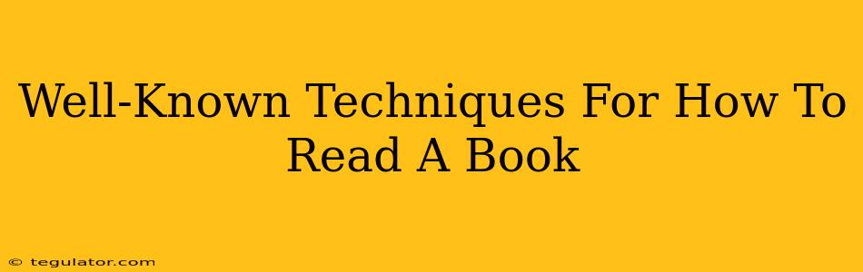 Well-Known Techniques For How To Read A Book